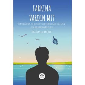 Farkına Vardın Mı ? - Anastasia Akbulut - Elpis Yayınları