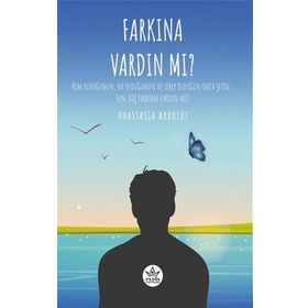 Farkına Vardın Mı ? - Anastasia Akbulut - Elpis Yayınları
