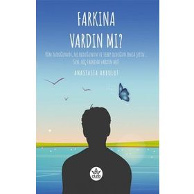 Farkına Vardın Mı ? - Anastasia Akbulut - Elpis Yayınları