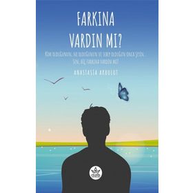 Farkına Vardın Mı ? - Anastasia Akbulut - Elpis Yayınları