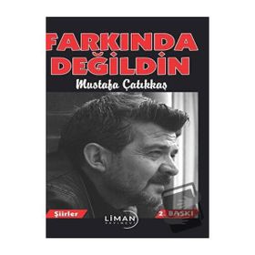 Farkında Değildin Mustafa Çatıkkaş