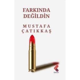 Farkında Değildin Mustafa Çatıkkaş