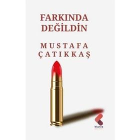 Farkında Değildin Mustafa Çatıkkaş