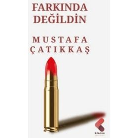 Farkında Değildin Mustafa Çatıkkaş