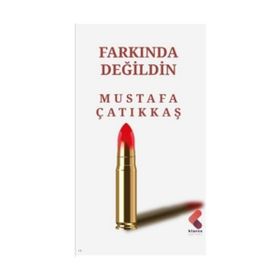 Farkında Değildin Mustafa Çatıkkaş