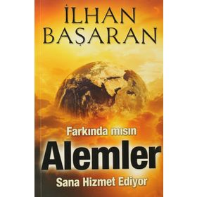 FARKINDA MISIN, ALEMLER SANA HIZMET EDIYOR - İLHAN BAŞARAN
