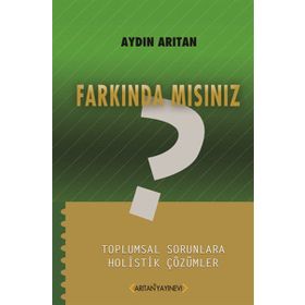 FARKINDA MISINIZ? TOPLUMSAL SORUNLARA HOLISTIK ÇÖZÜMLER - AYDIN ARITAN