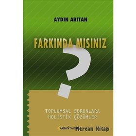 FARKINDA MISINIZ? TOPLUMSAL SORUNLARA HOLISTIK ÇÖZÜMLER - AYDIN ARITAN