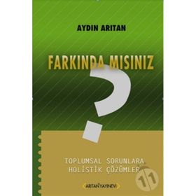 FARKINDA MISINIZ? TOPLUMSAL SORUNLARA HOLISTIK ÇÖZÜMLER - AYDIN ARITAN