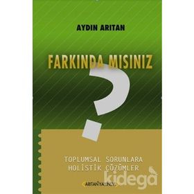 FARKINDA MISINIZ? TOPLUMSAL SORUNLARA HOLISTIK ÇÖZÜMLER - AYDIN ARITAN
