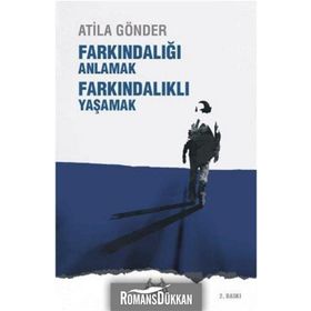 FARKINDALIĞI ANLAMAK FARKINDALIKLI YAŞAMAK - ATILA GÖNDER