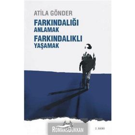 FARKINDALIĞI ANLAMAK FARKINDALIKLI YAŞAMAK - ATILA GÖNDER