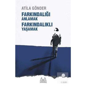 FARKINDALIĞI ANLAMAK FARKINDALIKLI YAŞAMAK - ATILA GÖNDER