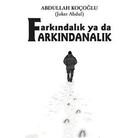 Farkındalık Ya Da Farkındanalık - Abdullah Koçoğlu