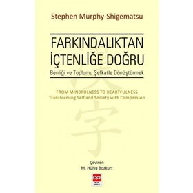 Farkındalıktan İçtenliğe Doğru - Stephen Murphy-Shigematsu