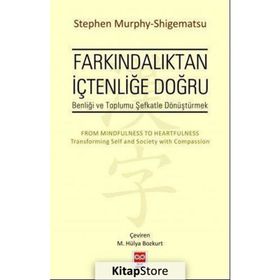 Farkındalıktan İçtenliğe Doğru - Stephen Murphy-Shigematsu
