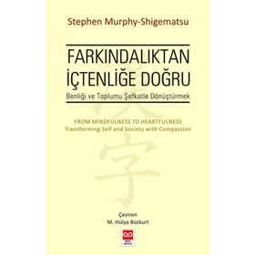 Farkındalıktan İçtenliğe Doğru - Stephen Murphy-Shigematsu