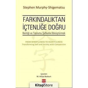 Farkındalıktan İçtenliğe Doğru - Stephen Murphy-Shigematsu
