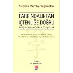 Farkındalıktan İçtenliğe Doğru - Stephen Murphy-Shigematsu