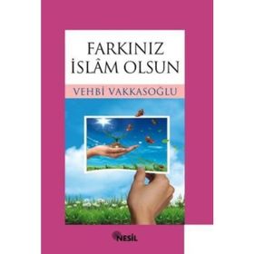FARKINIZ İSLAM OLSUN - VEHBI VAKKASOĞLU