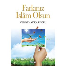 FARKINIZ İSLAM OLSUN - VEHBI VAKKASOĞLU