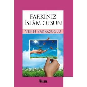 FARKINIZ İSLAM OLSUN - VEHBI VAKKASOĞLU