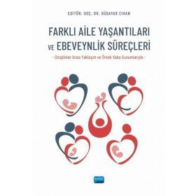 Farklı Aile Yaşantıları ve Ebeveynlik Süreçleri - Nobel Akademik Yayıncılık