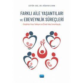 Farklı Aile Yaşantıları ve Ebeveynlik Süreçleri - Nobel Akademik Yayıncılık