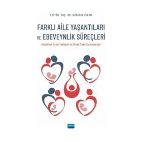 Farklı Aile Yaşantıları ve Ebeveynlik Süreçleri - Nobel Akademik Yayıncılık