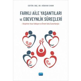 Farklı Aile Yaşantıları ve Ebeveynlik Süreçleri - Nobel Akademik Yayıncılık