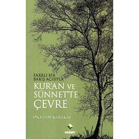 FARKLI BIR BAKIŞ AÇISIYLA KURAN VE SÜNNETTE ÇEVRE - VEHBI KARAKAS