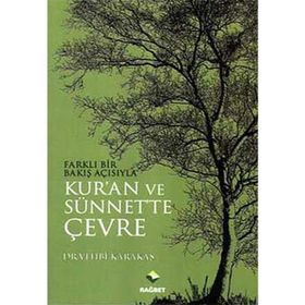 FARKLI BIR BAKIŞ AÇISIYLA KURAN VE SÜNNETTE ÇEVRE - VEHBI KARAKAS