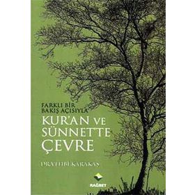 FARKLI BIR BAKIŞ AÇISIYLA KURAN VE SÜNNETTE ÇEVRE - VEHBI KARAKAS