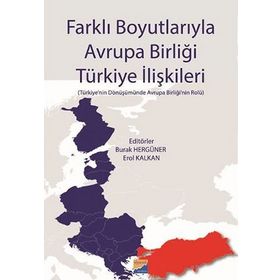 Farklı Boyutlarıyla Avrupa Birliği Türkiye İlişkileri - Burak Hergüner