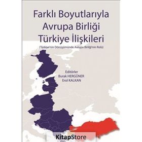 Farklı Boyutlarıyla Avrupa Birliği Türkiye İlişkileri - Burak Hergüner