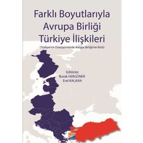 Farklı Boyutlarıyla Avrupa Birliği Türkiye İlişkileri - Burak Hergüner