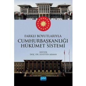 Farklı Boyutlarıyla Cumhurbaşkanlığı Hükümet Sistemi - Nobel Yayınevi