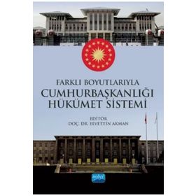 Farklı Boyutlarıyla Cumhurbaşkanlığı Hükümet Sistemi - Nobel Yayınevi