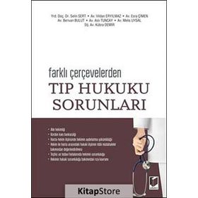Farklı Çevrelerden Tıp Hukuku Sorunları - Selin Sert Vildan Eryılmaz Esra Çimen Berivan Bulut Aslı Tuncay Melis Uysal Kübra Demir