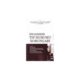 Farklı Çevrelerden Tıp Hukuku Sorunları - Selin Sert Vildan Eryılmaz Esra Çimen Berivan Bulut Aslı Tuncay Melis Uysal Kübra Demir