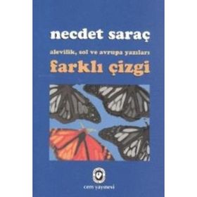 FARKLI ÇİZGİ ALEVILIK, SOL VE AVRUPA YAZILARI - NECDET SARAÇ