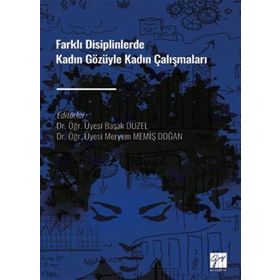 Farklı Disiplinlerde Kadın Gözüyle Kadın Çalışmaları - Kolektif