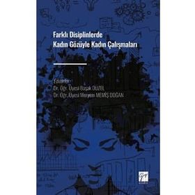 Farklı Disiplinlerde Kadın Gözüyle Kadın Çalışmaları - Kolektif