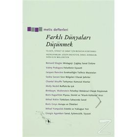 FARKLI DÜNYALARI DÜŞÜNMEK FELSEFE, SIYASET VE SANAT İÇİN MOSKOVA KONFERANSI - DANIEL BIRNBAUM;JOSEPH BACKSTEIN;SVEN-OLOV WALLENSTEIN