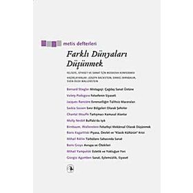 FARKLI DÜNYALARI DÜŞÜNMEK FELSEFE, SIYASET VE SANAT İÇİN MOSKOVA KONFERANSI - DANIEL BIRNBAUM;JOSEPH BACKSTEIN;SVEN-OLOV WALLENSTEIN