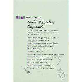 FARKLI DÜNYALARI DÜŞÜNMEK FELSEFE, SIYASET VE SANAT İÇİN MOSKOVA KONFERANSI - DANIEL BIRNBAUM;JOSEPH BACKSTEIN;SVEN-OLOV WALLENSTEIN