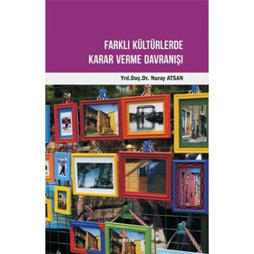 Farklı Kültürlerde Karar Verme Davranışı - Nuray Atsan