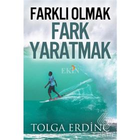 Farklı Olmak Fark Yaratmak - Tolga Erdinç
