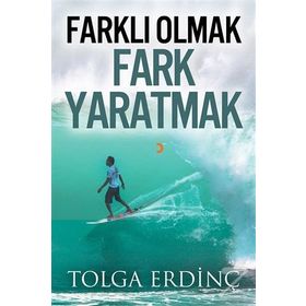 Farklı Olmak Fark Yaratmak - Tolga Erdinç