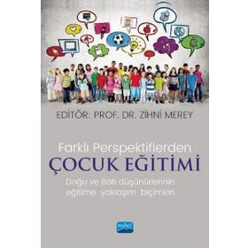 Farklı Perspektiflerde Çocuk Eğitimi Doğu ve Batı Düşünürlerinin Eğitime Yaklaşım Biçimleri - Nobel Yayınevi
